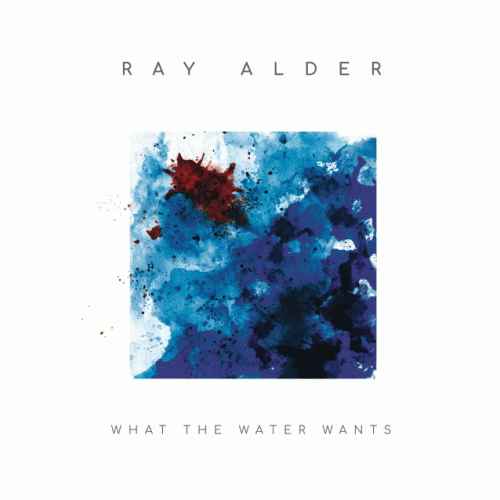 Ray Alder : What the Water Wants